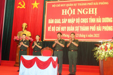 Bàn giao Bộ Chỉ huy quân sự tỉnh Hải Dương về Bộ Chỉ huy quân sự TP Hải Phòng